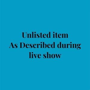 Unlisted Item from Live Show-As described during live show. Item sold “As Is”.